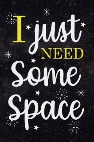 Cover of I Just Need Some Space