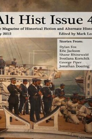 Cover of Alt Hist Issue 4: The Magazine of Historical Fiction and Alternate History