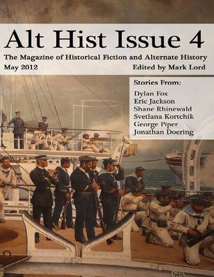 Book cover for Alt Hist Issue 4: The Magazine of Historical Fiction and Alternate History