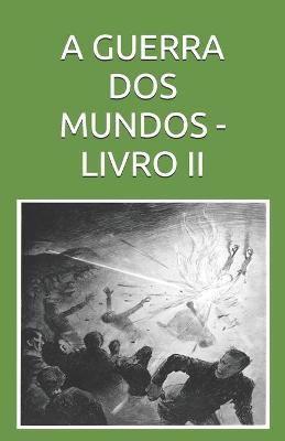 Book cover for A Guerra DOS Mundos - Livro II