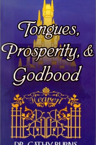 Cover of Tongues, Prosperity, & Godhood