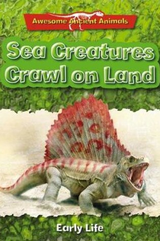 Cover of Sea Creatures Crawl on Land: Early Life