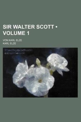 Cover of Sir Walter Scott (Volume 1); Von Karl Elze