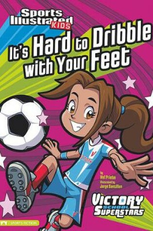 Cover of It's Hard to Dribble with Your Feet
