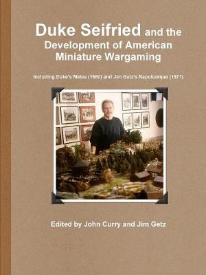 Book cover for Duke Seifried and the Development of American Miniature Wargaming Including Duke's Melee (1960) and Jim Getz's Napolonique (1971)