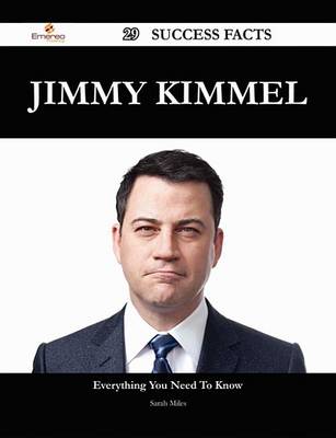 Book cover for Jimmy Kimmel 29 Success Facts - Everything You Need to Know about Jimmy Kimmel