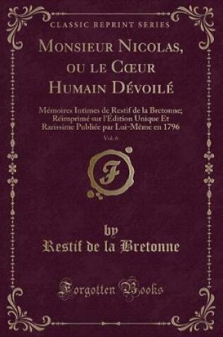 Cover of Monsieur Nicolas, Ou Le Coeur Humain Dévoilé, Vol. 6