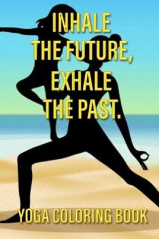 Cover of Inhale The Future Exhale The Past