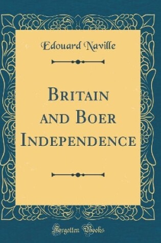 Cover of Britain and Boer Independence (Classic Reprint)