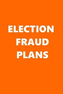 Book cover for 2020 Daily Planner Political Election Fraud Plans Orange White 388 Pages