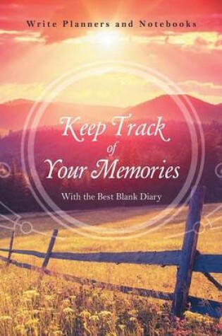 Cover of Keep Track of Your Memories with the Best Blank Diary