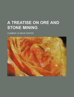 Book cover for A Treatise on Ore and Stone Mining