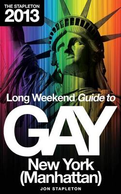 Book cover for The Stapleton 2013 Long Weekend Guide to Gay New York (Manhattan)