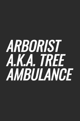Book cover for Arborist a.k.a. Tree Ambulance