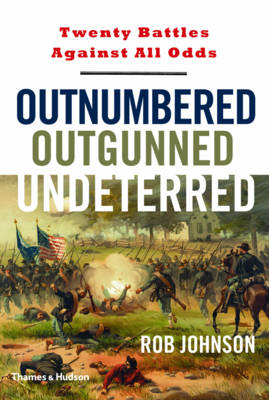 Book cover for Outnumbered Outgunned Undeterred:Twenty Battles Against All Odds