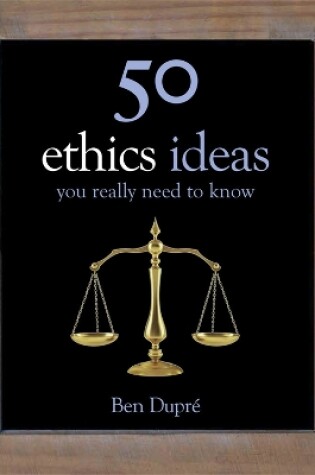 Cover of 50 Ethics Ideas You Really Need to Know