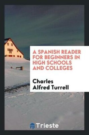 Cover of A Spanish Reader, for Beginners in High Schools and Colleges