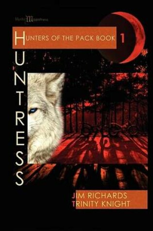 Cover of Hunter of the Pack - Book 1 - Huntress