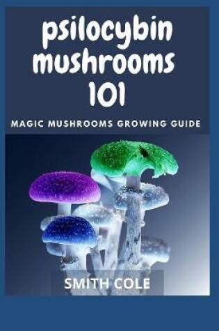 Cover of Psilocybin Mushrooms 101