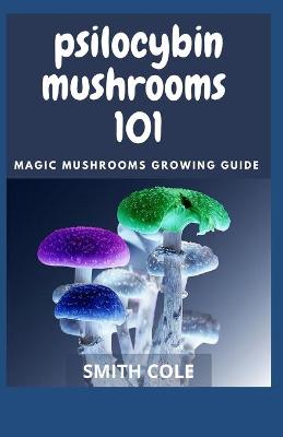 Book cover for Psilocybin Mushrooms 101