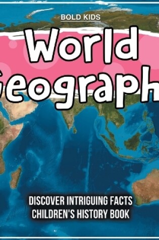 Cover of World Geography Discover Intriguing Facts Children's History Book