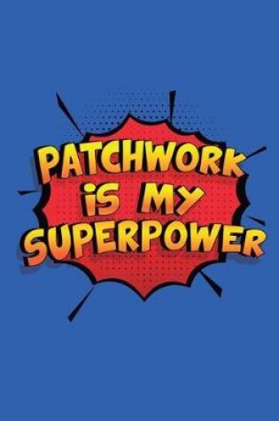 Cover of Patchwork Is My Superpower