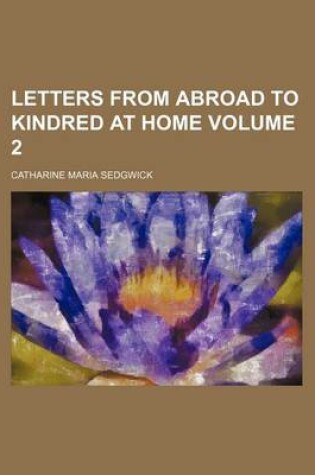 Cover of Letters from Abroad to Kindred at Home Volume 2