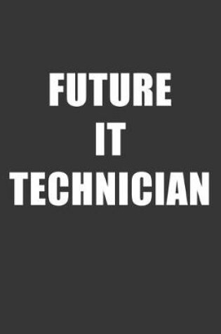 Cover of Future It Technician Notebook