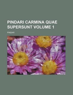 Book cover for Pindari Carmina Quae Supersunt Volume 1