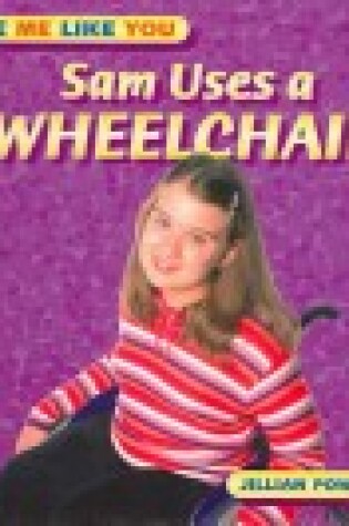 Cover of Sam Uses a Wheelchair (Lmly)