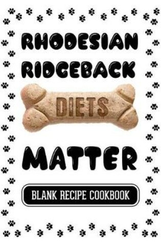 Cover of Rhodesian Ridgeback Diets Matter