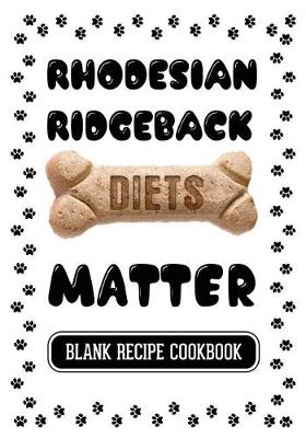 Book cover for Rhodesian Ridgeback Diets Matter