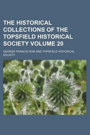Cover of The Historical Collections of the Topsfield Historical Society Volume 20