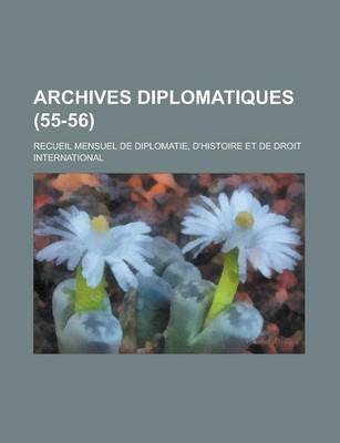 Book cover for Archives Diplomatiques (55-56); Recueil Mensuel de Diplomatie, D'Histoire Et de Droit International