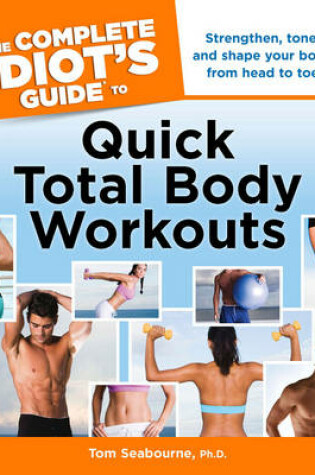 Cover of The Complete Idiot's Guide to Quick Total Body Workouts