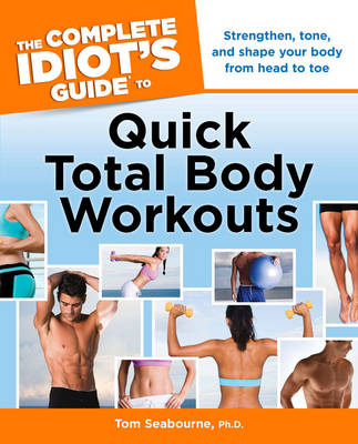 Cover of The Complete Idiot's Guide to Quick Total Body Workouts
