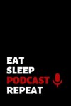 Book cover for Eat Sleep Podcast Repeat