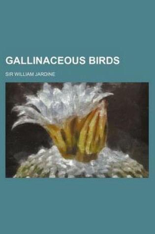 Cover of Gallinaceous Birds