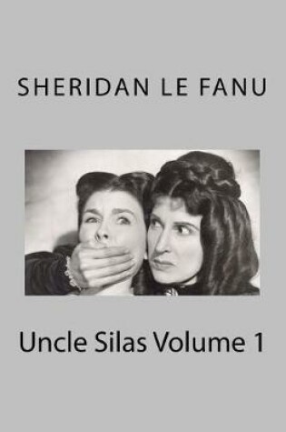 Cover of Uncle Silas Volume 1