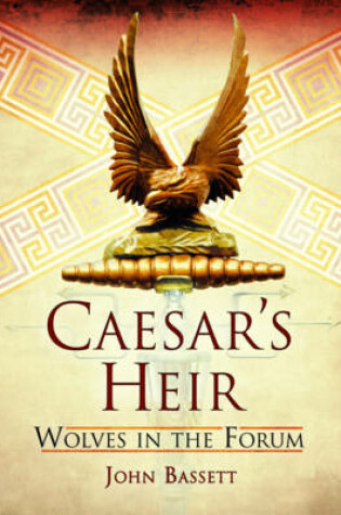 Cover of Caesar's Heirs: Wolves in the Forum