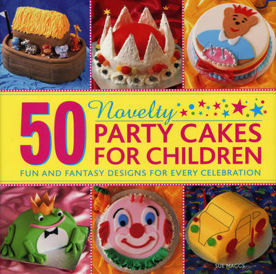 Book cover for 50 Novelty Party Cakes for Children: Fun and Fantasy Designs for Every Celebration