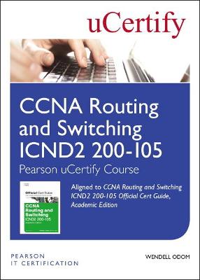 Cover of CCNA Routing and Switching ICND2 200-105 Official Cert Guide, Academic Edition Pearson uCertify Course Student Access Card