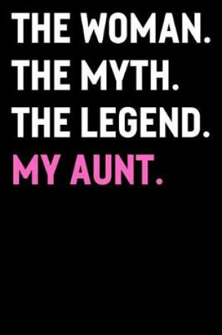 Cover of The Woman The Myth The Legend My Aunt