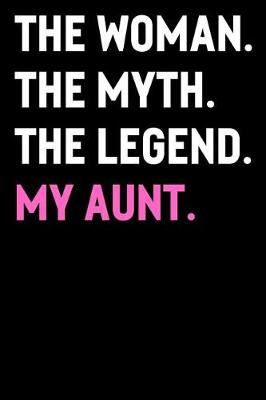 Book cover for The Woman The Myth The Legend My Aunt