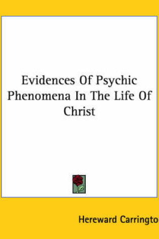 Cover of Evidences of Psychic Phenomena in the Life of Christ