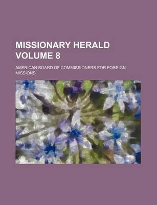 Book cover for Missionary Herald Volume 8