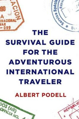 Cover of The Survival Guide for the Adventurous International Traveler