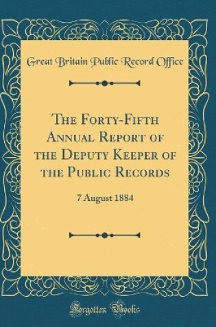 Cover of The Forty-Fifth Annual Report of the Deputy Keeper of the Public Records