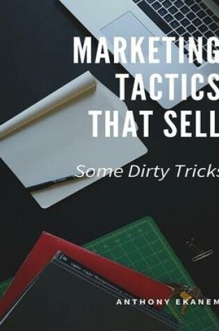 Cover of Marketing Tactics That Sell: Some Dirty Tricks