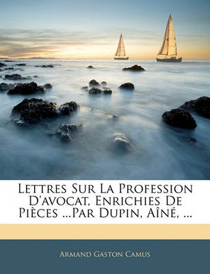 Book cover for Lettres Sur La Profession D'Avocat, Enrichies de Pieces ...Par Dupin, Aine, ...